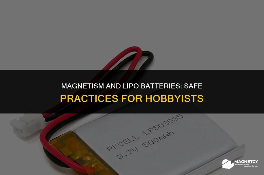 can you put a magnet near a lipo battery