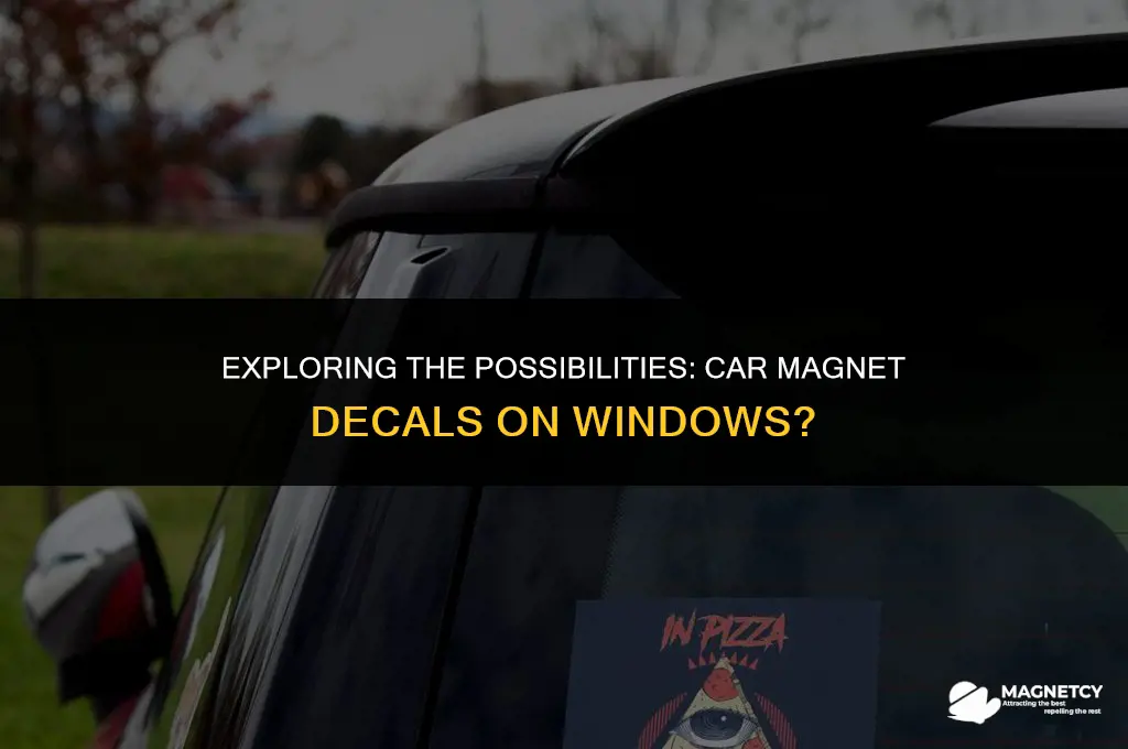 can you put car magnet decals on car window