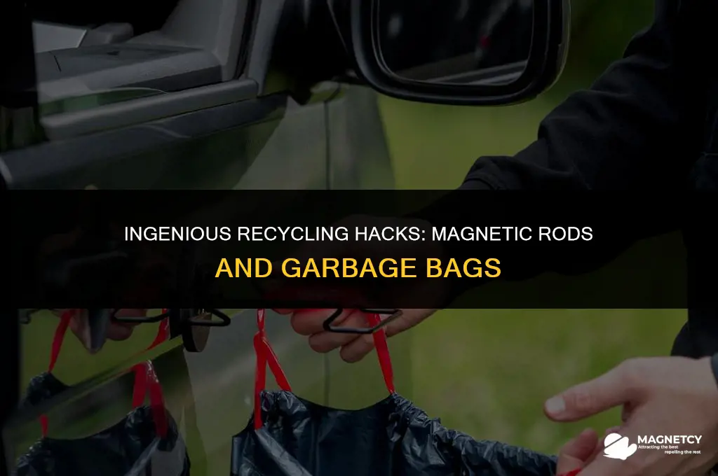 can you put garbage bags on magnetic rod
