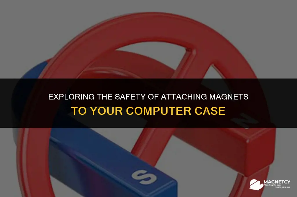 can you put magnet on computer case