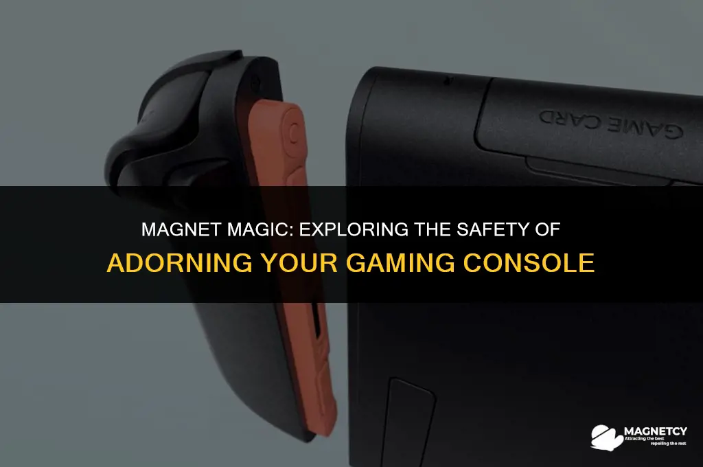 can you put magnets on gaming consoles