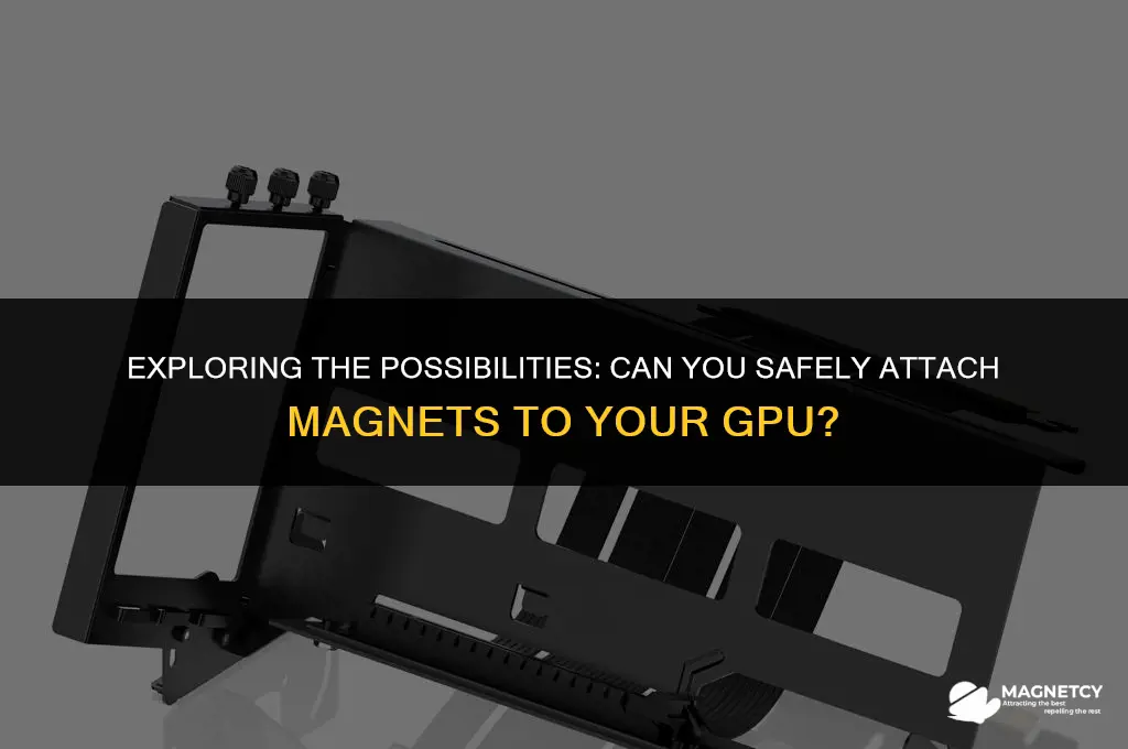 can you put magnets on the side of gpu