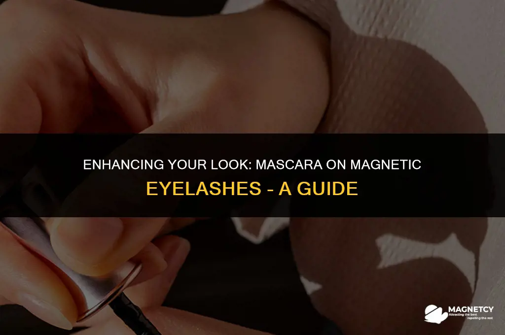 can you put mascara on magnetic eyelashes