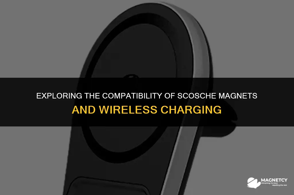 can you put scosche magnets and wireless charging