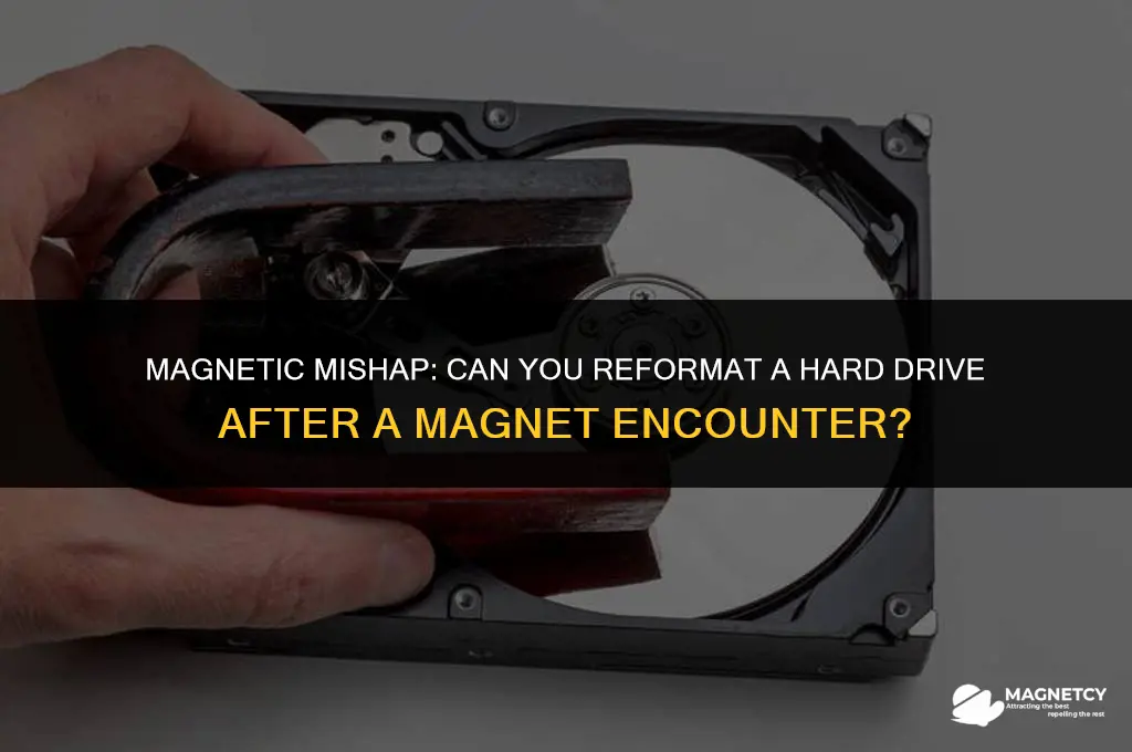 can you reformat a hard drive that touched a magnet
