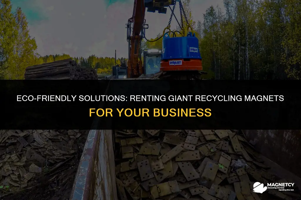 can you rent giant recycling magnets