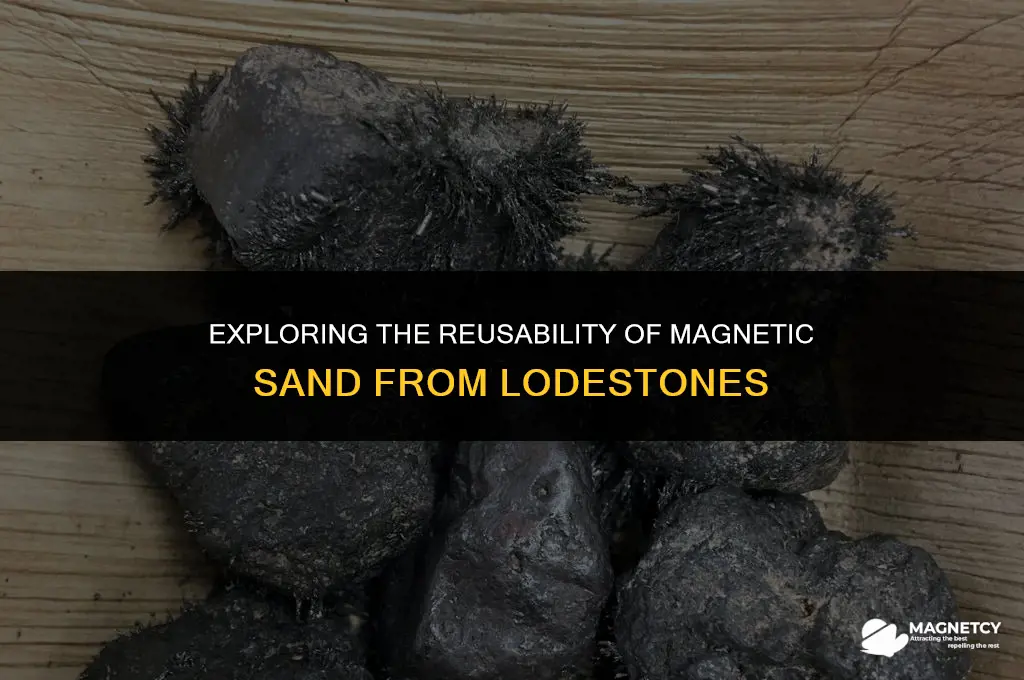 can you reuse magnetic sand from lodestone