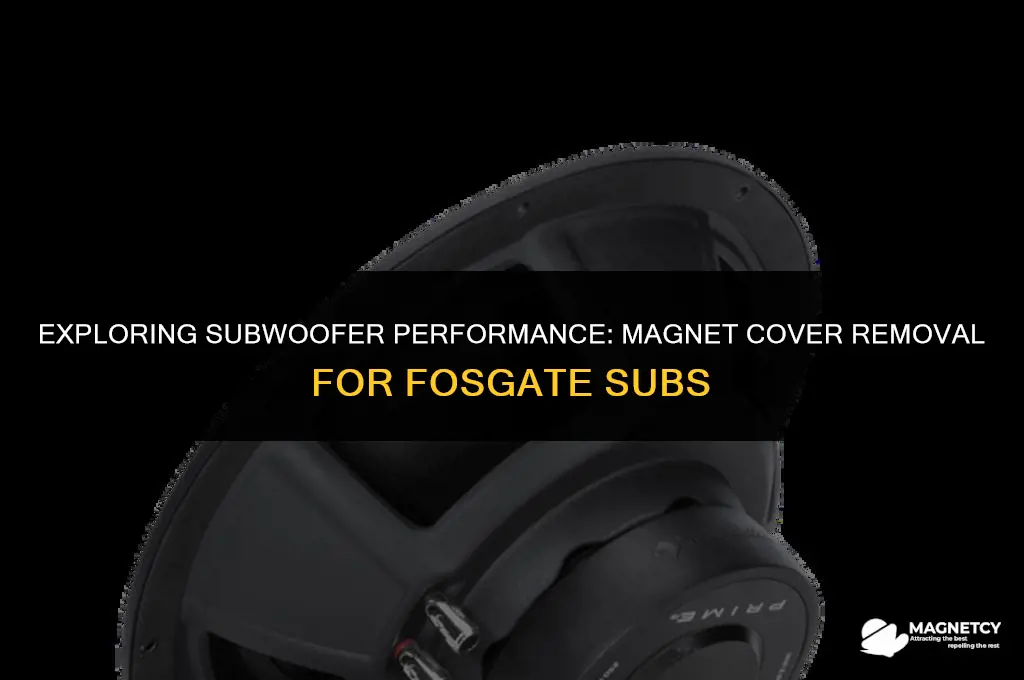 can you run sub without magnet cover fosgate