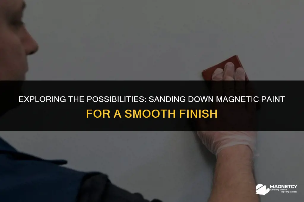 can you sand down magnetic paint