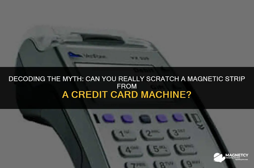 can you scratch magnetic strip from credit card machine