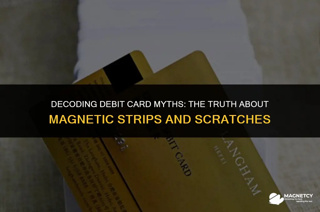 can you scratch the magnetic strip on debit card
