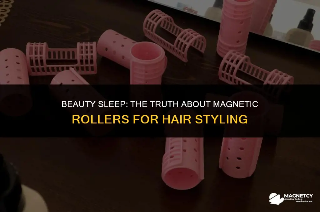 can you sleep in magnetic rollers