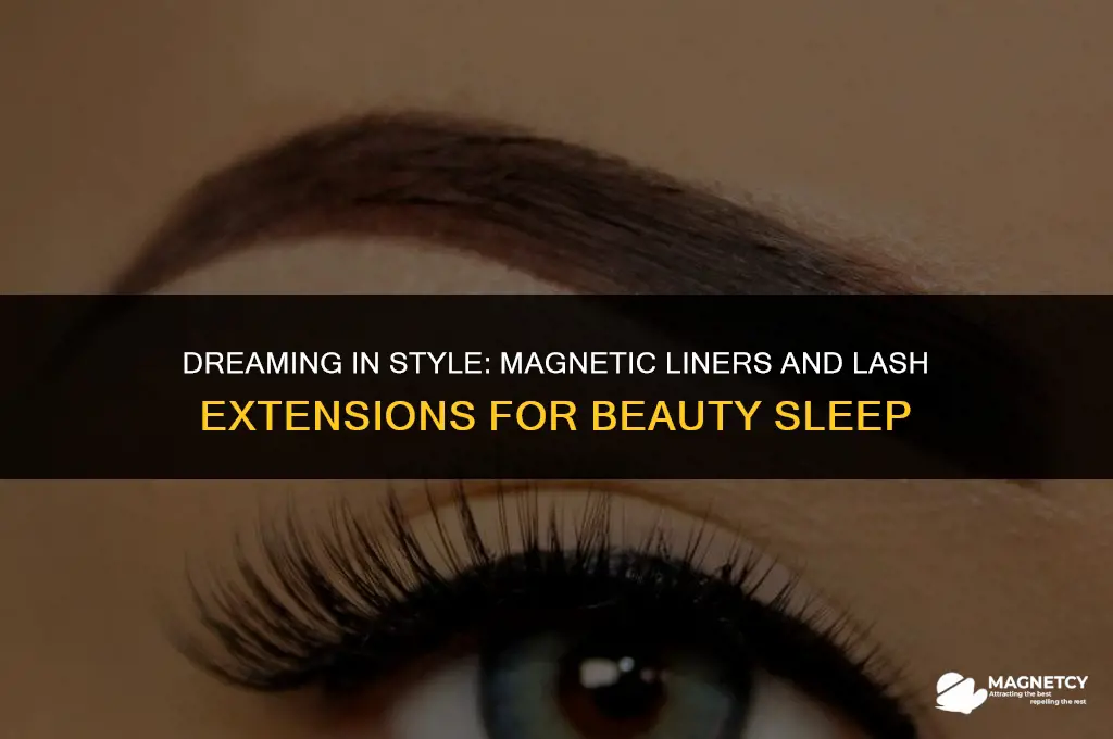 can you sleep in the magnetic liner and lash eyelashes