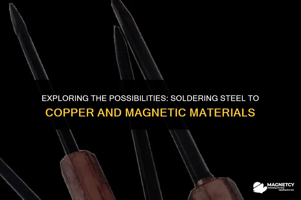 can you solder steel to copper or anything magnetic