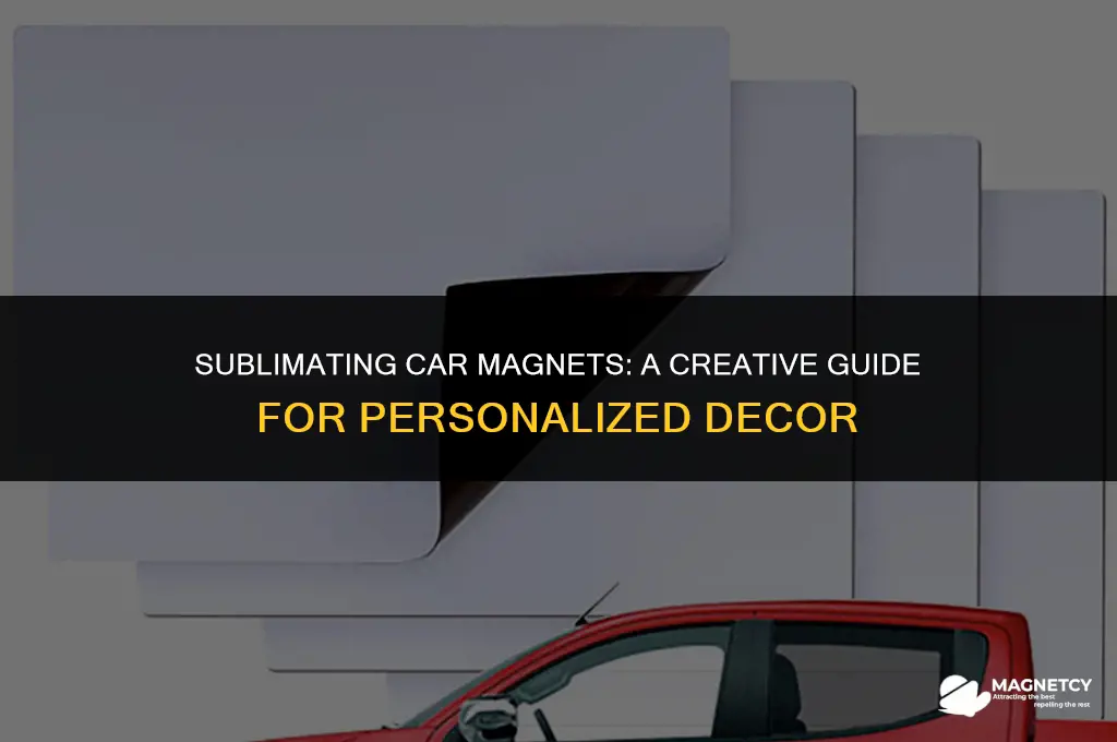 can you sublimate car magnets