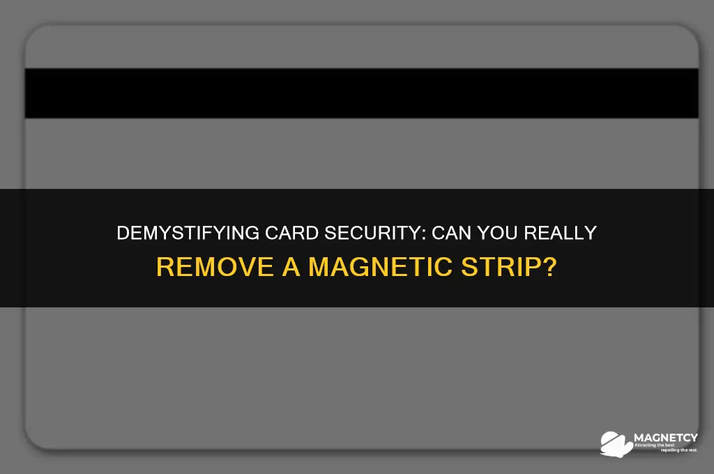 can you take off your card magnetic strip