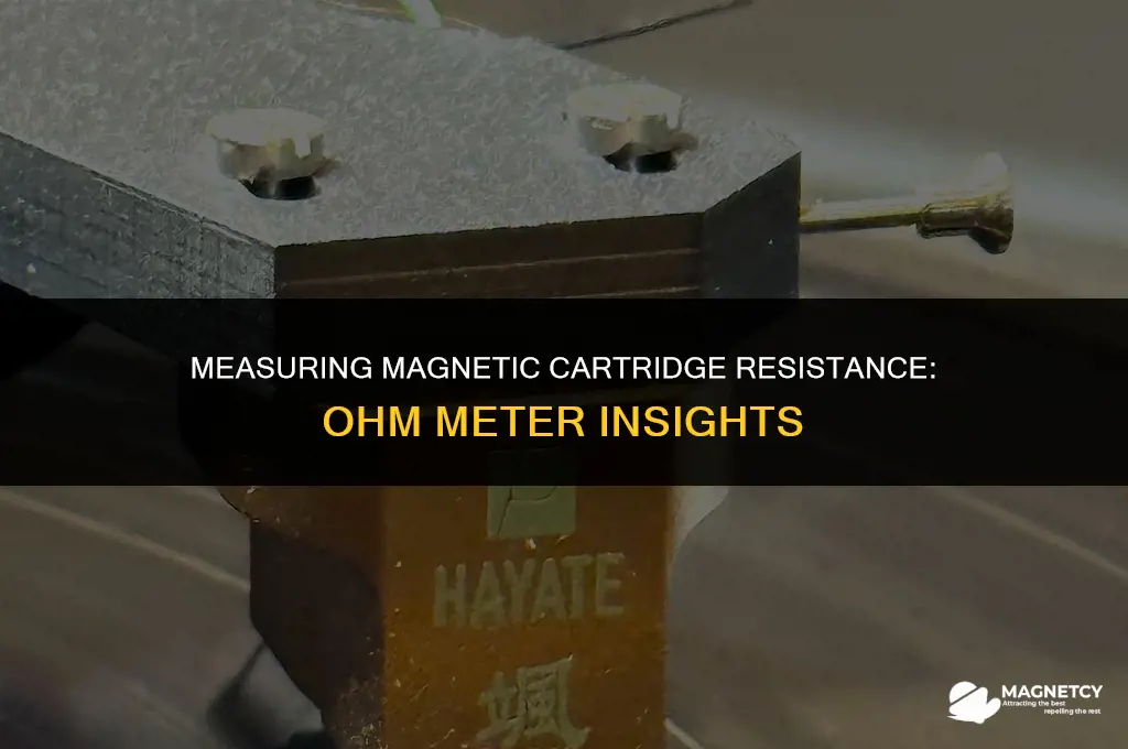 can you test a magnetic cartridge with an ohm meter