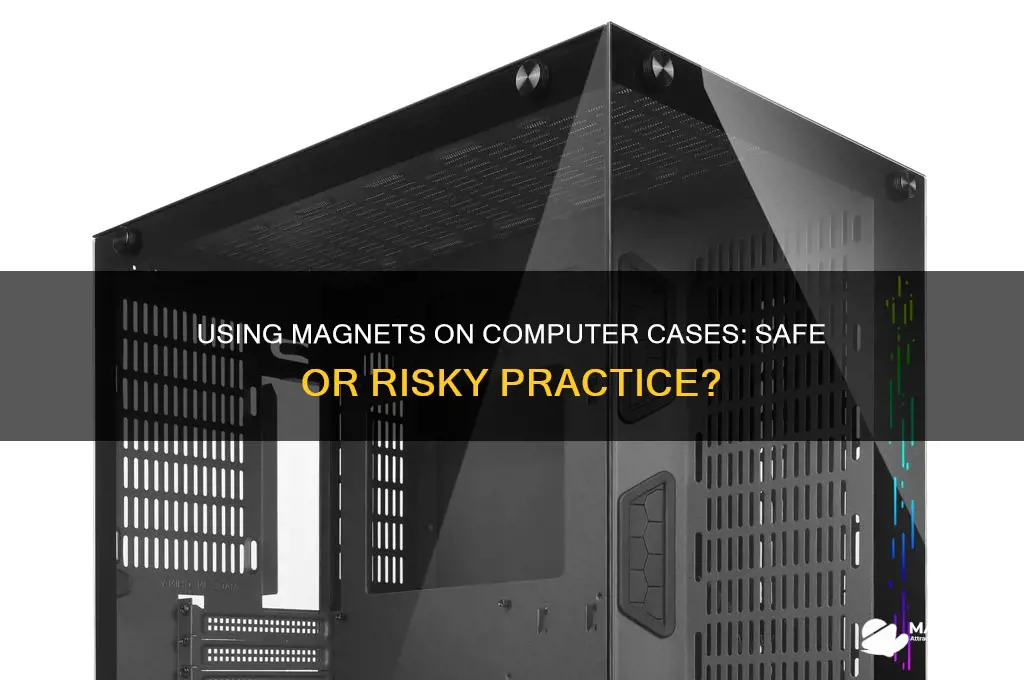 can you use a magnet on a computer case