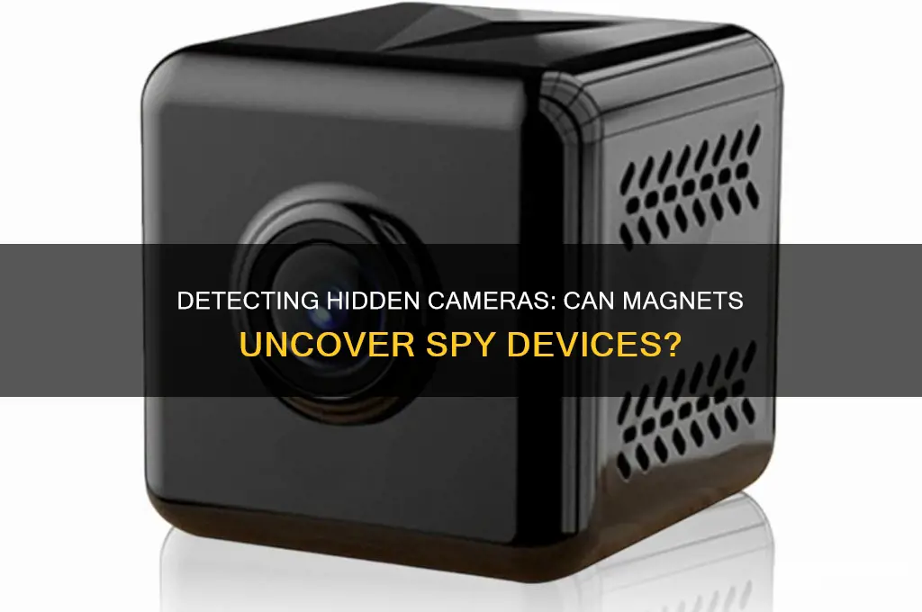 can you use a magnet to find hidden cameras