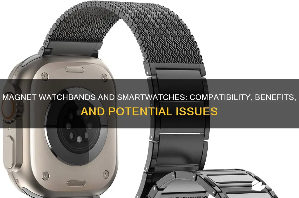 can you use a magnet watchband with a smartwatch