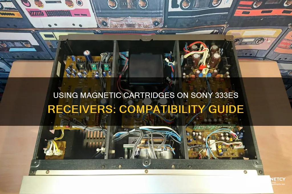 can you use a magnetic cartridge on sony 333es receiver