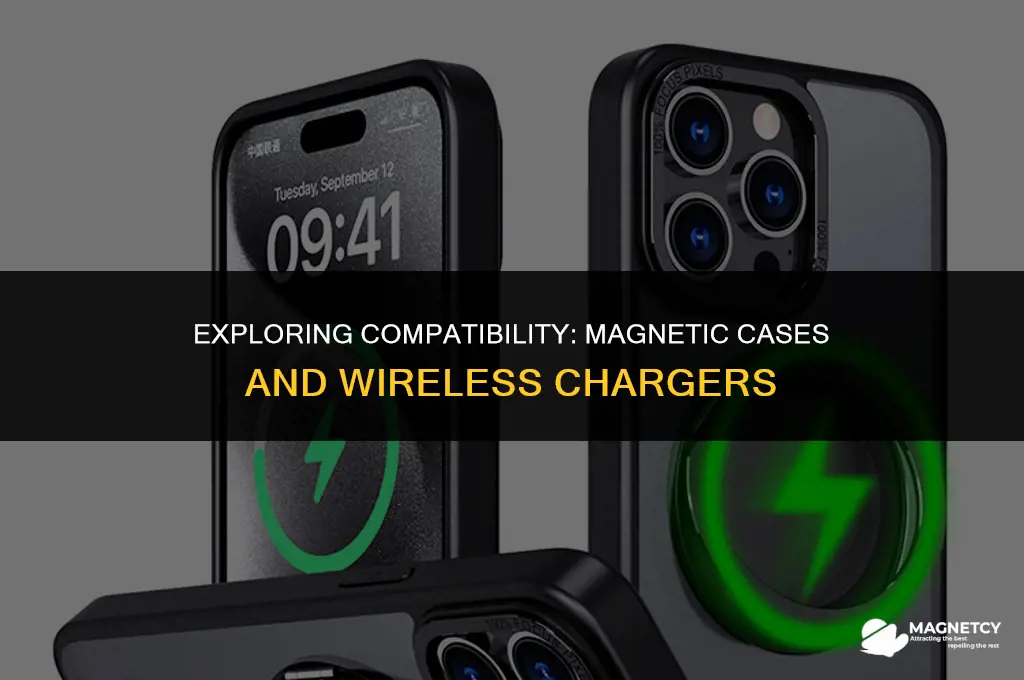 can you use a magnetic case on a wireless charger