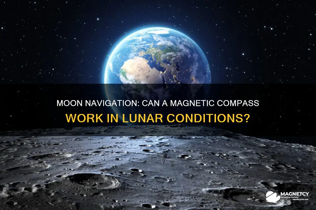 can you use a magnetic compass on the moon