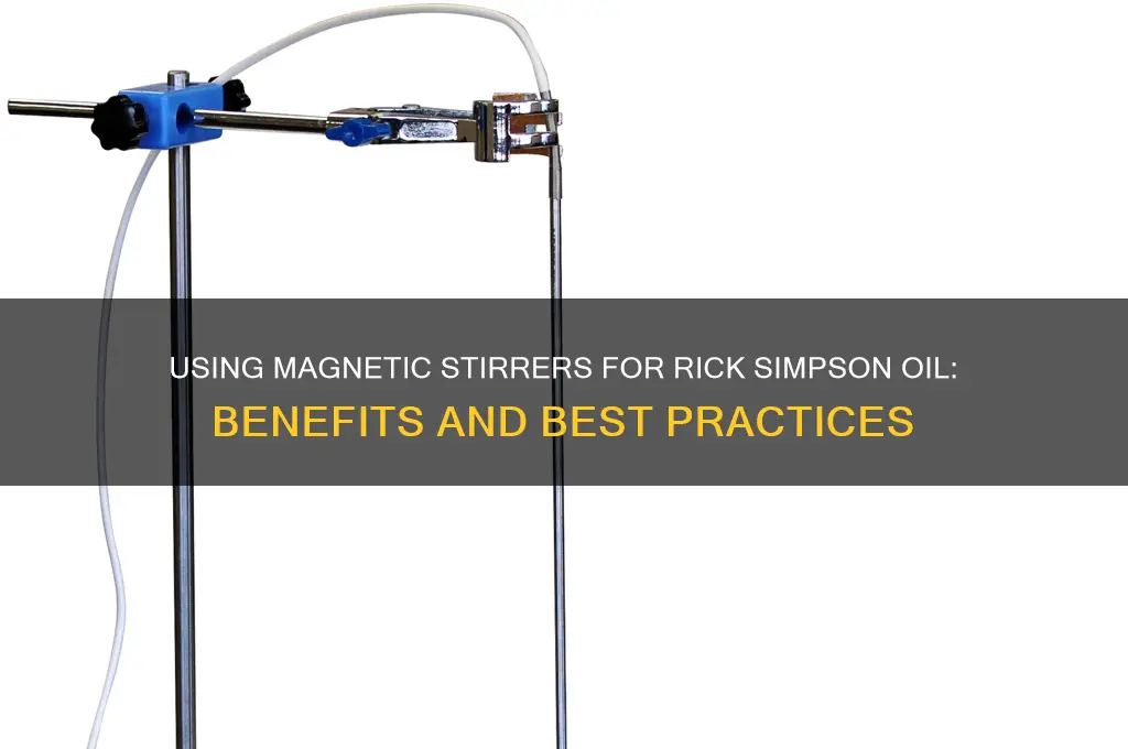 can you use a magnetic stirrer for rick simpson oil