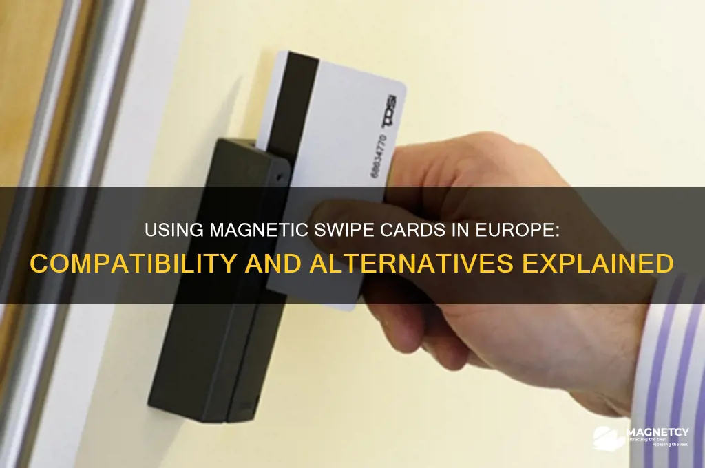 can you use a magnetic swipe card in europe