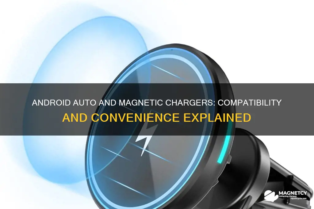 can you use android auto with magnetic phone charger