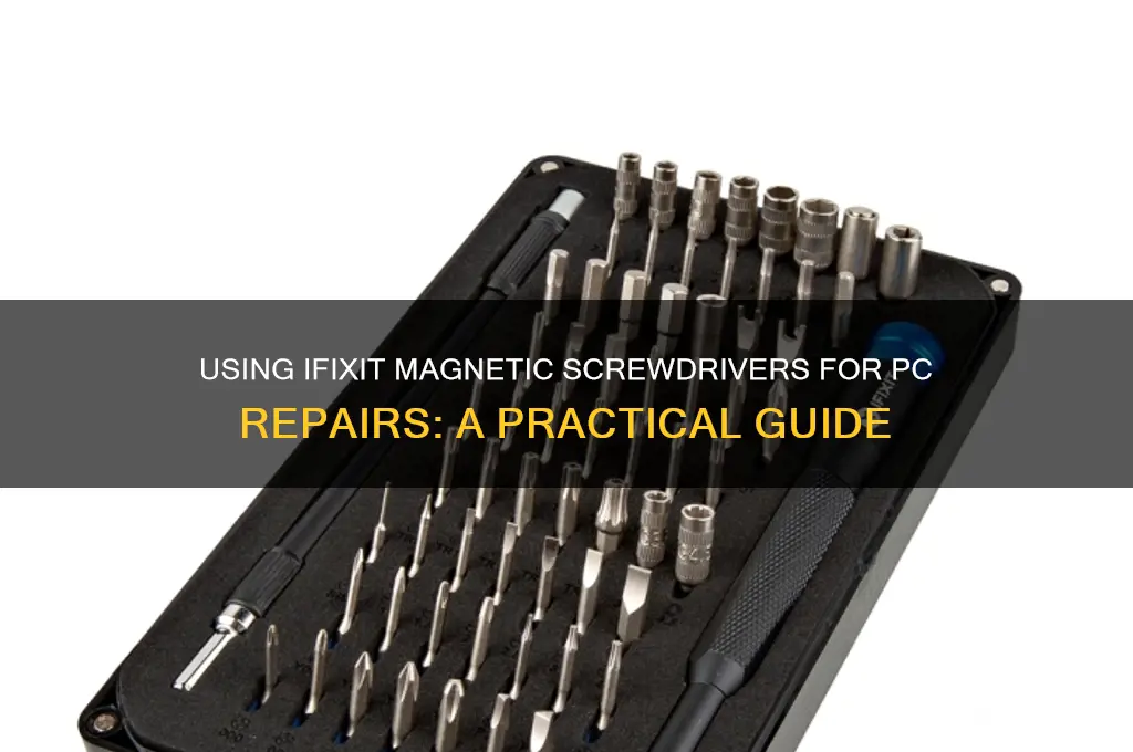 can you use ifixit magnetic screwdrivers on pcs