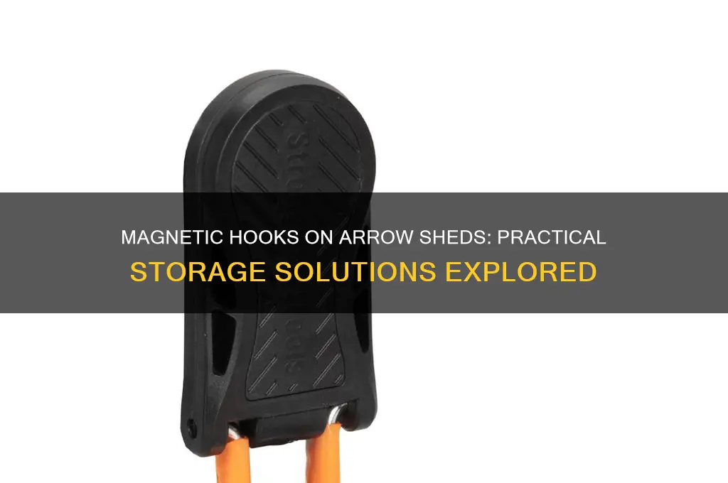 can you use magnetic hooks on arrow sheds