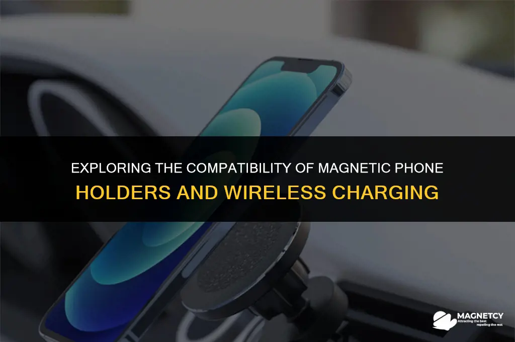can you use magnetic phone holder with wireless charging