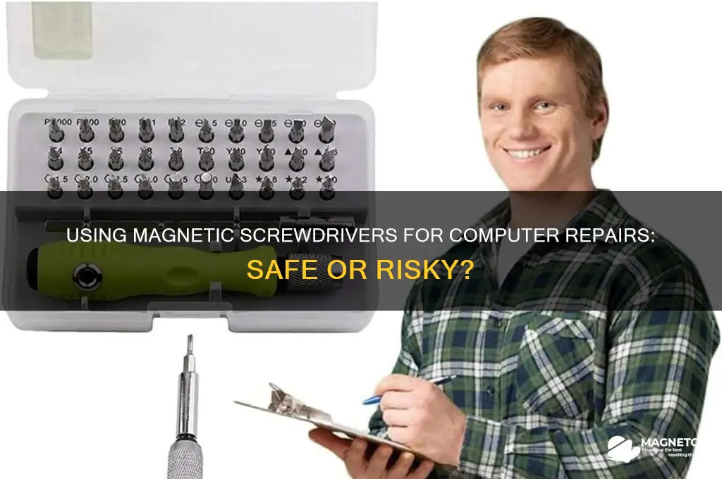 can you use magnetic screwdriver to fix computer