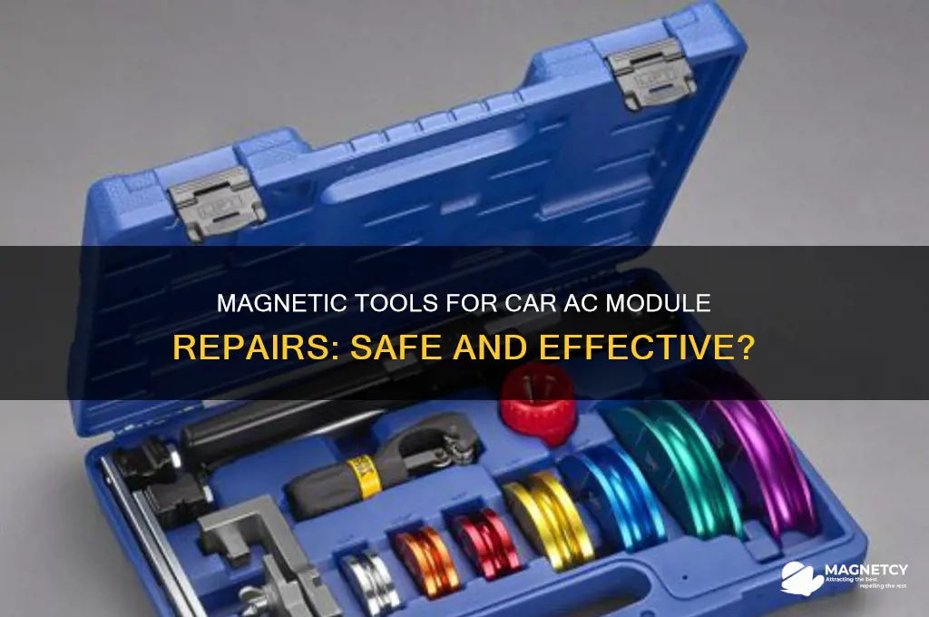 can you use magnetic tools working on car ac module