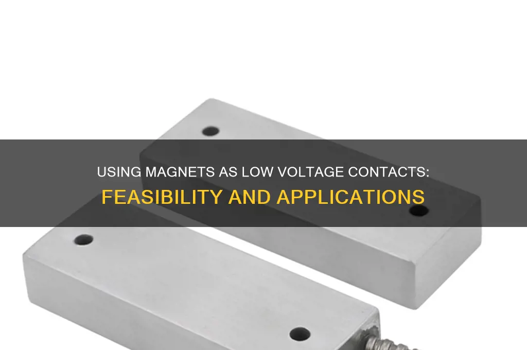 can you use magnets as low voltage contacts