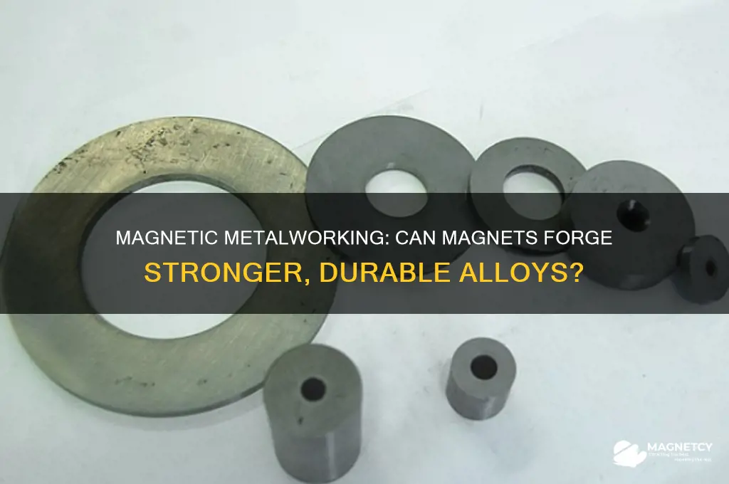 can you use magnets to forge stronger metal
