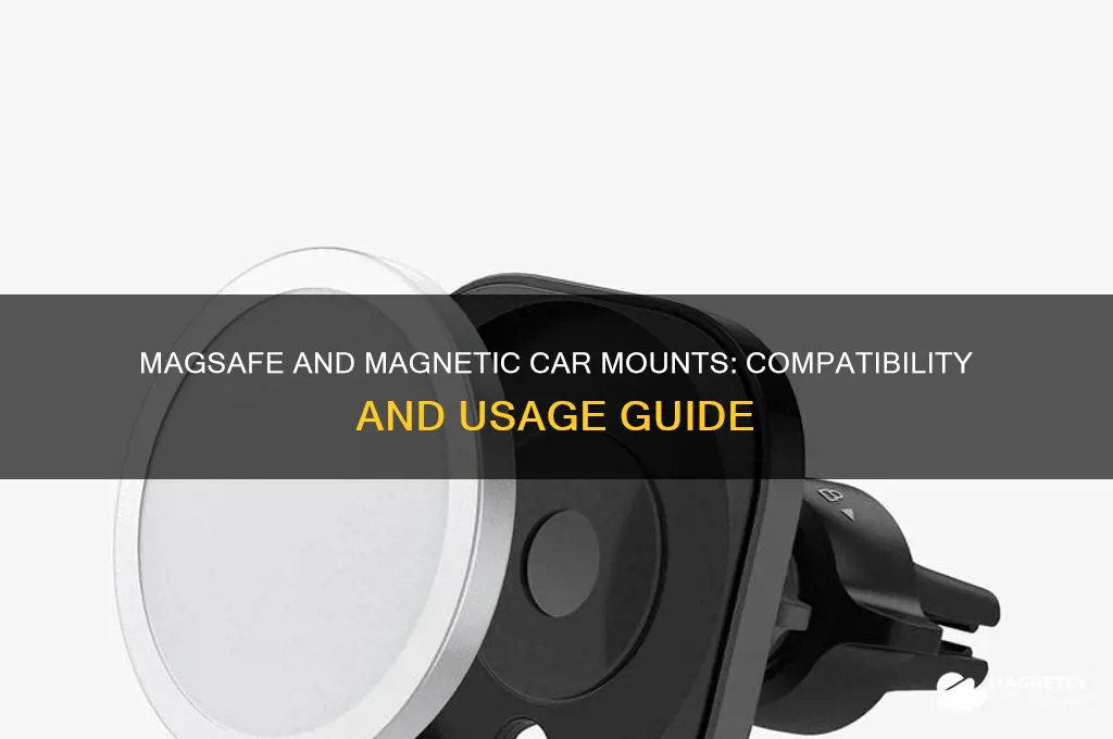 can you use magsafe with magnetic car mount