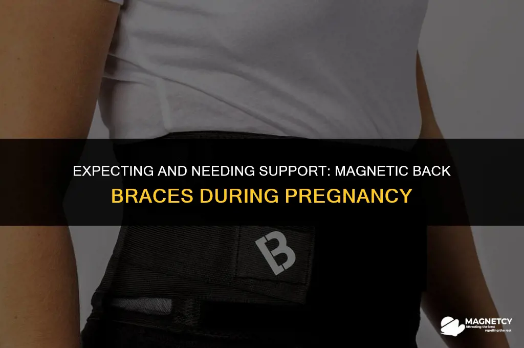 can you wear a magnetic back brace while pregnant