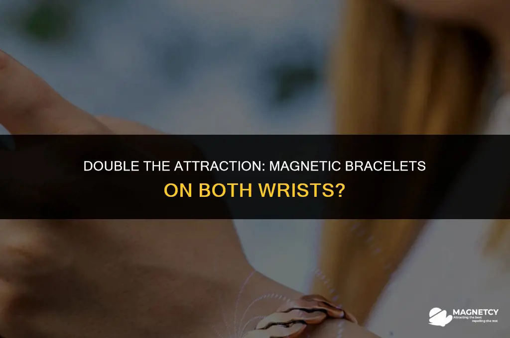 can you wear a magnetic bracelet on each wrist
