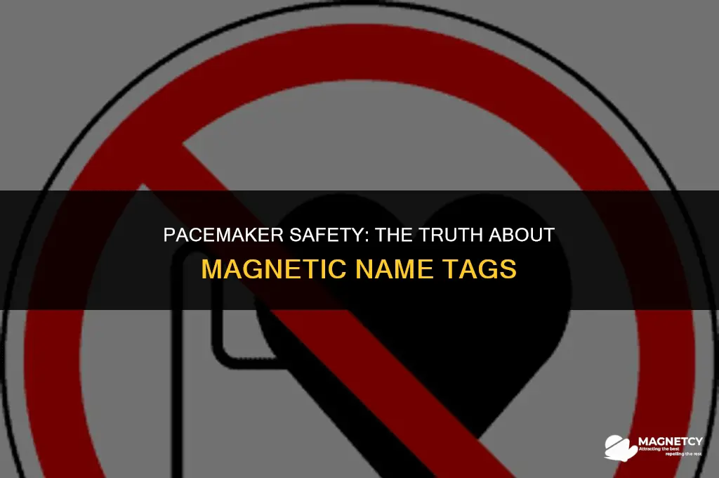 can you wear a magnetic name tag with a pacemaker