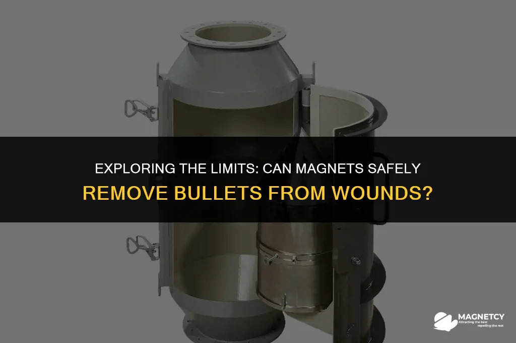 could a magnet pull a bullet out of a wound