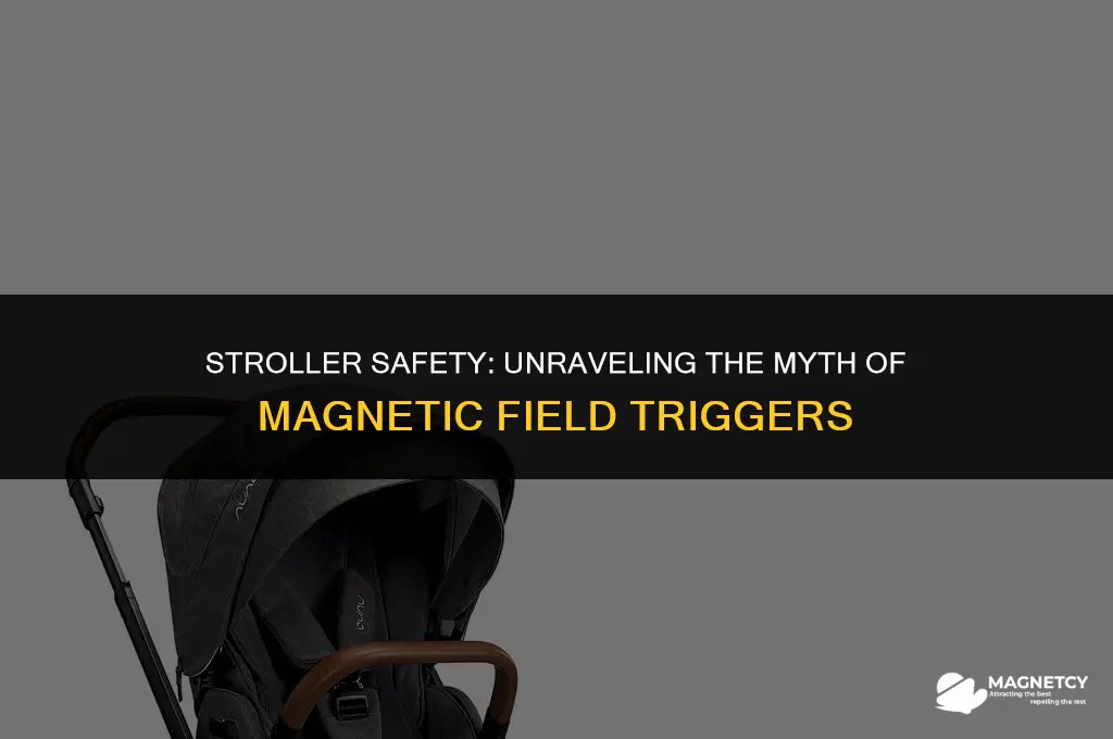 could a stroller accidentally trigger a magnetic field