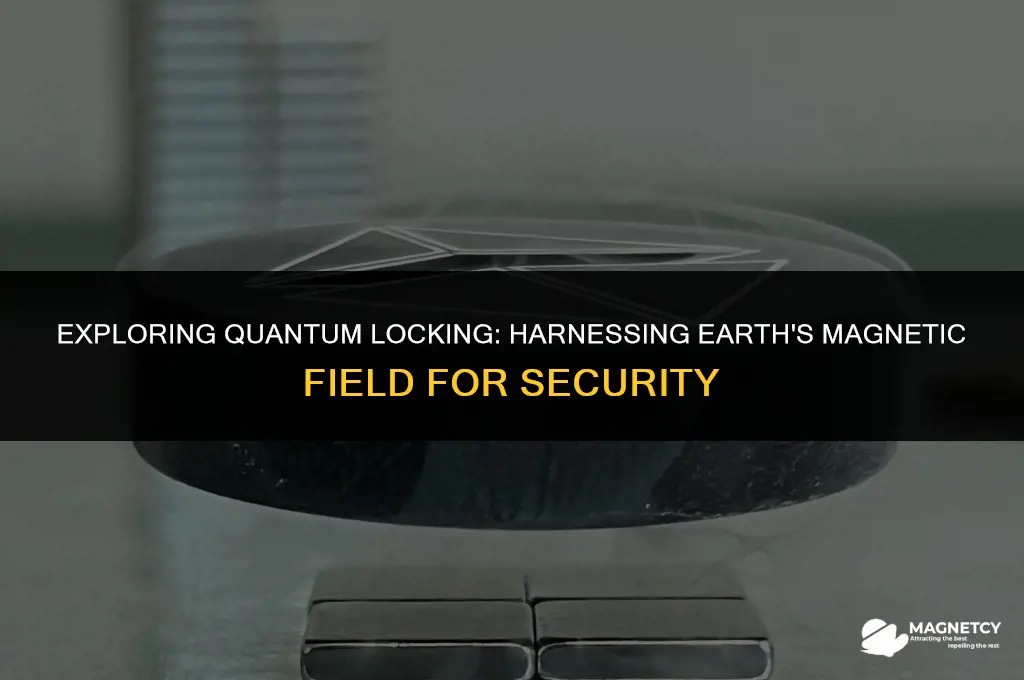 could quantum locking work with the earths magnetic field