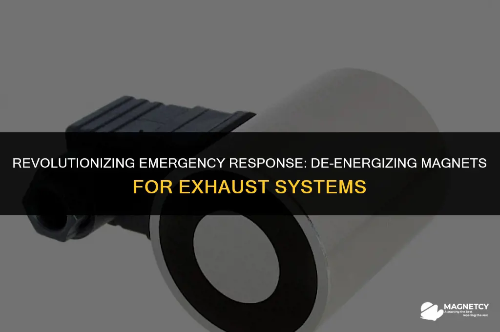 de-energizing magnet for emergency vehicle exhaust systems