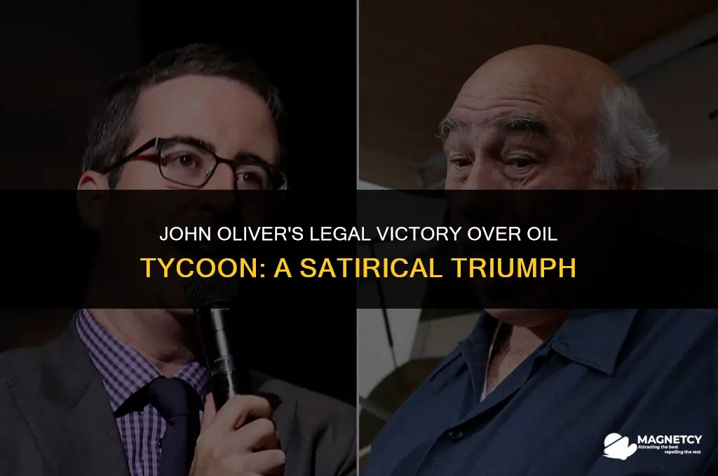 did john oliver win his case against the oil magnet