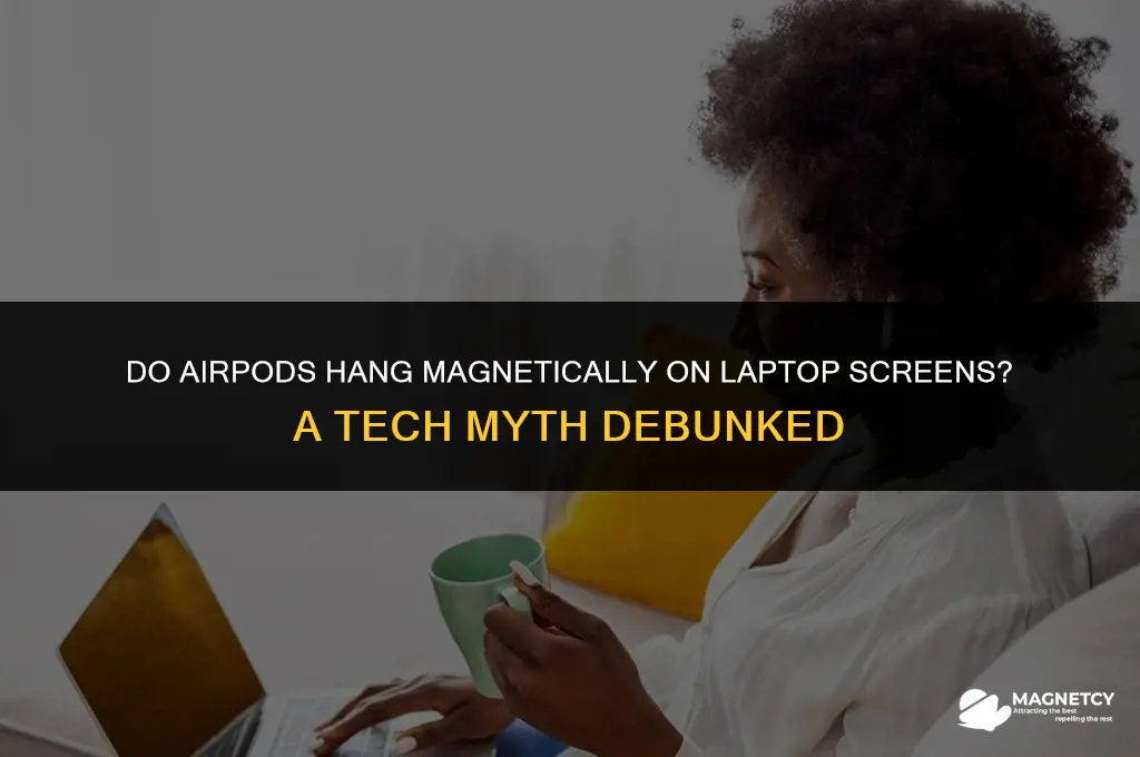 do airpods hang magnetically on laptop screen