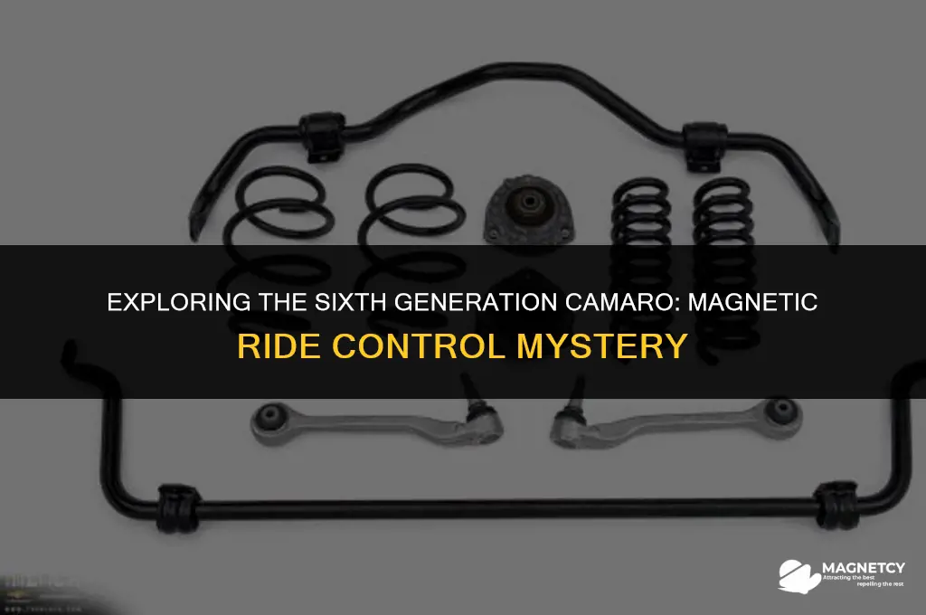 do all 6 gen camaros have magnetic ride control