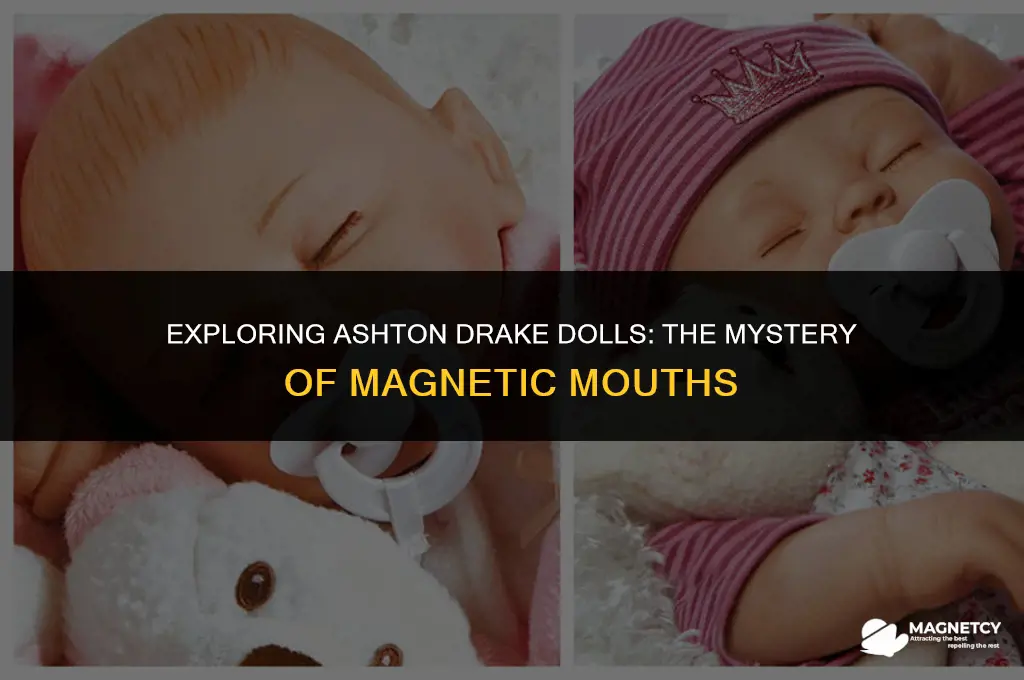do all ashton drake dolls have magnetic mouths