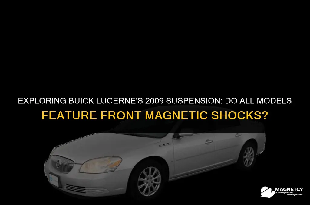 do all buick 2009 lucerne have front magnetic shocks